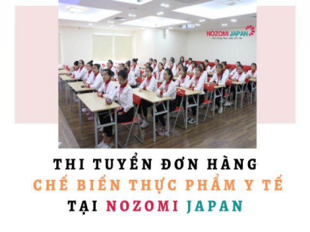 Nozomi Japan tổ chức thi tuyển đơn hàng chế biến Chế biến thực phẩm